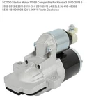 Starter Motor 17598 Compatible, Mazda 2010-2013, 12V 1.4KW 11 Teeth Clockwise. Fixed Price $54.99.